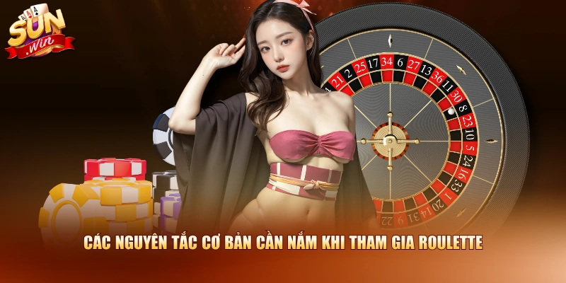 Các nguyên tắc cơ bản cần nắm khi tham gia Roulette