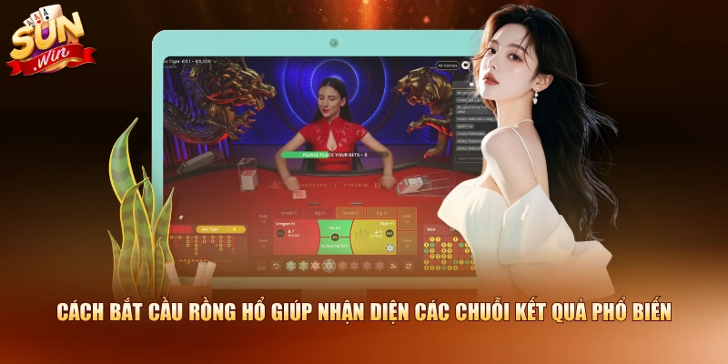 Cách bắt cầu rồng hổ giúp nhận diện các chuỗi kết quả phổ biến 