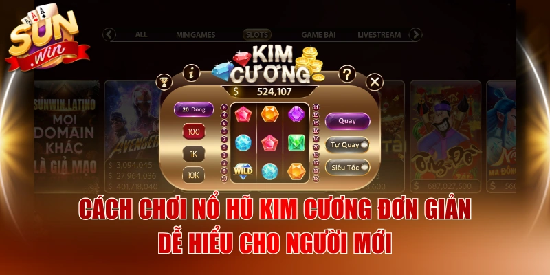 Cách Chơi Nổ Hũ Kim Cương Đơn Giản, Dễ Hiểu Cho Người Mới