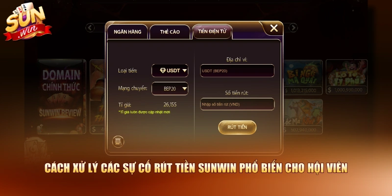 Cách xử lý các sự cố rút tiền SUNWIN phổ biến cho hội viên
