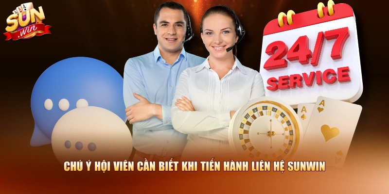 Chú ý hội viên cần biết khi tiến hành liên hệ SUNWIN