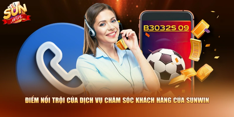 Điểm nổi trội của dịch vụ chăm sóc khách hàng của SUNWIN