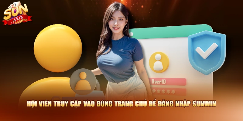 Hội viên truy cập vào đúng trang chủ để đăng nhập SUNWIN