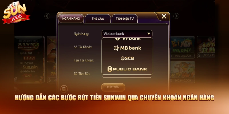 Hướng dẫn các bước rút tiền SUNWIN qua chuyển khoản ngân hàng