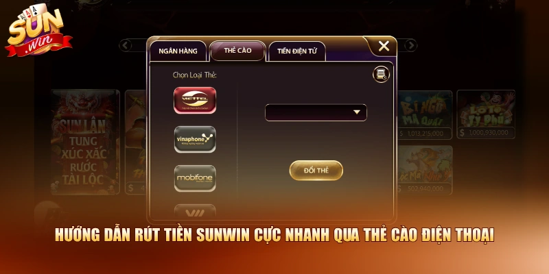 Hướng dẫn rút tiền SUNWIN cực nhanh qua thẻ cào điện thoại