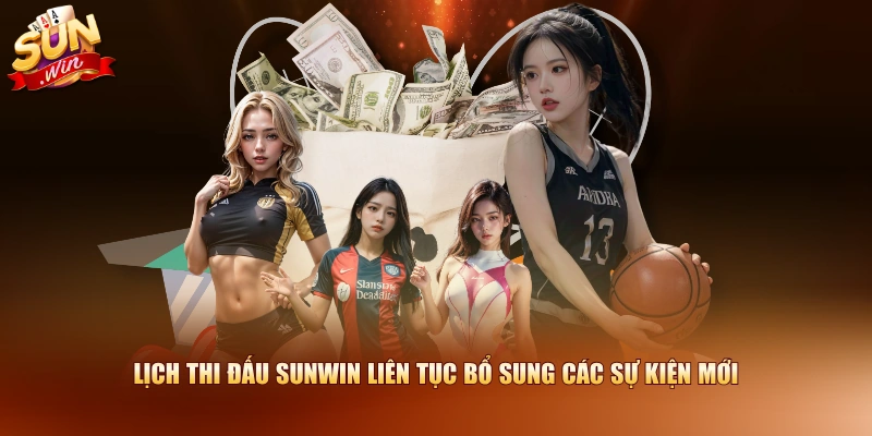 Lịch thi đấu SUNWIN liên tục bổ sung các sự kiện mới 