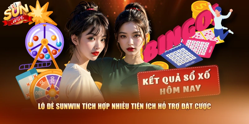 Lô đề SUNWIN tích hợp nhiều tiện ích hỗ trợ đặt cược
