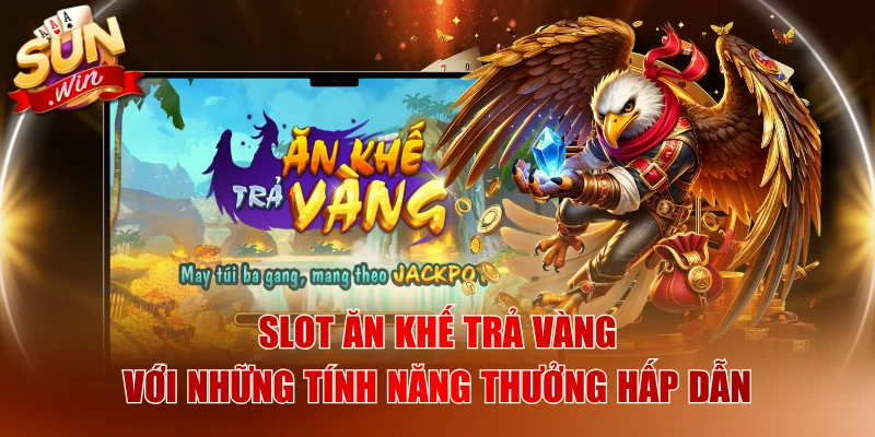 Slot Ăn Khế Trả Vàng Với Những Tính Năng Thưởng Hấp Dẫn