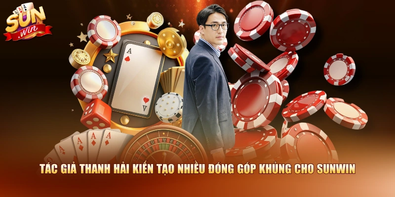 Tác giả Thanh Hải kiến tạo nhiều đóng góp khủng cho SUNWIN