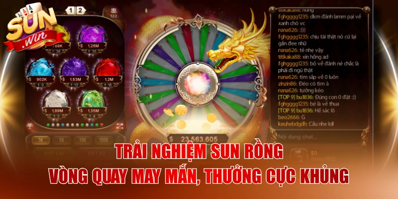 Trải Nghiệm Sun Rồng - Vòng Quay May Mắn, Thưởng Cực Khủng