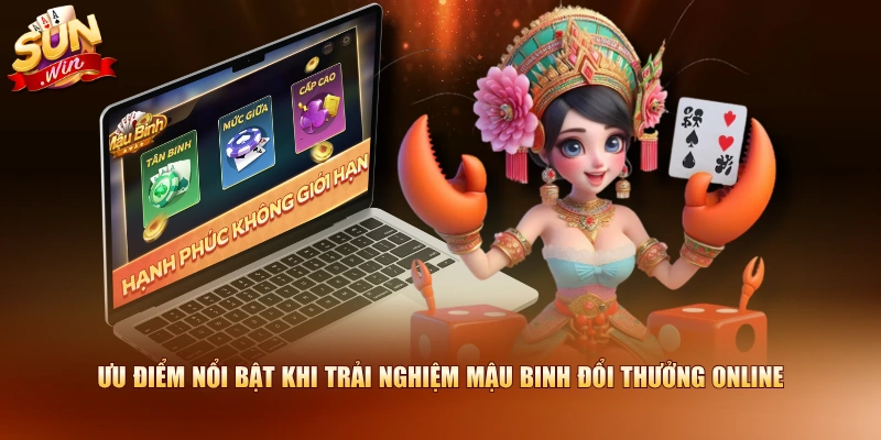 Ưu điểm nổi bật khi trải nghiệm Mậu Binh đổi thưởng online